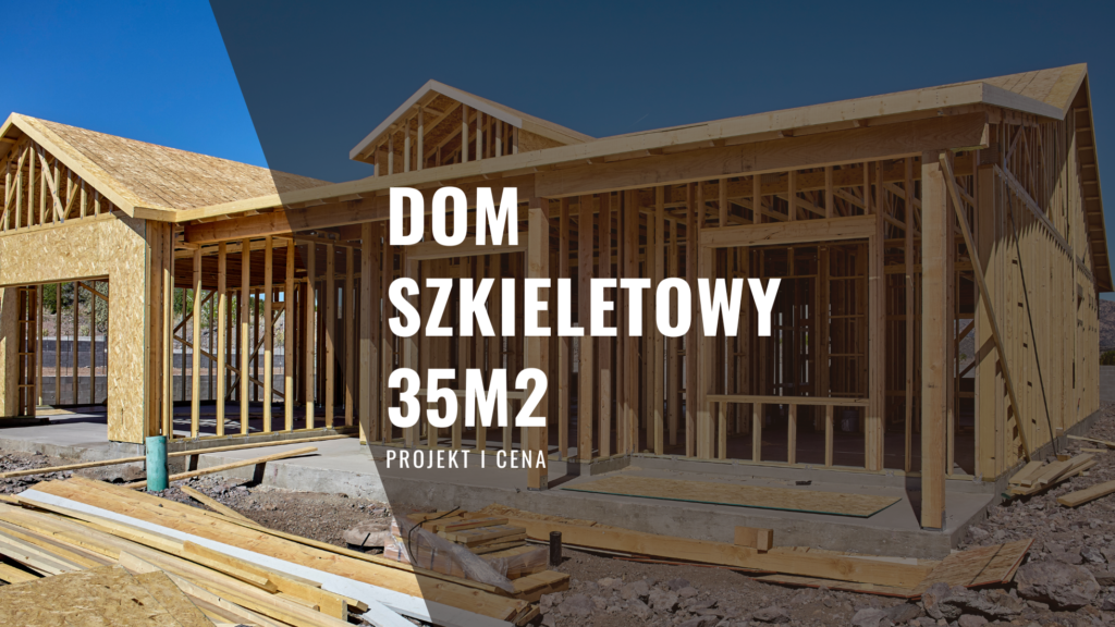 Dom szkieletowy 35m2 Projekt Całoroczny