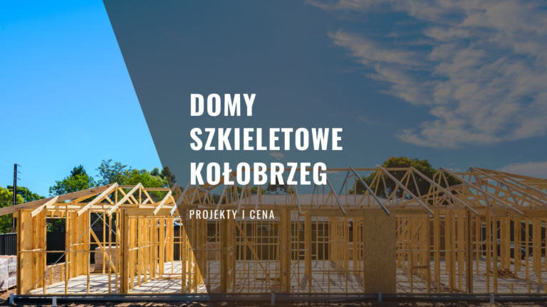 Domy szkieletowe Kołobrzeg