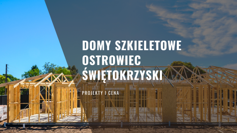 Domy szkieletowe Ostrowiec Świętokrzyski