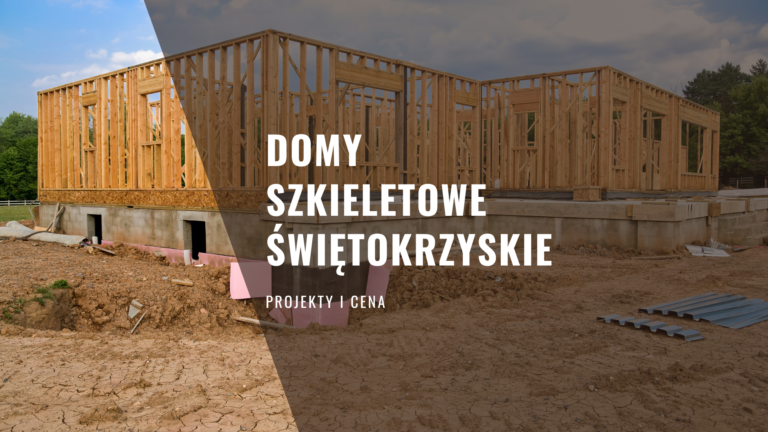 Domy szkieletowe Świętokrzyskie