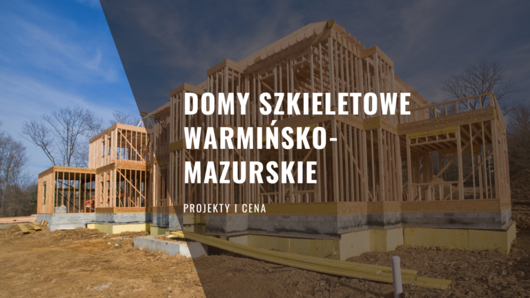 Domy szkieletowe Warmińsko-mazurskie