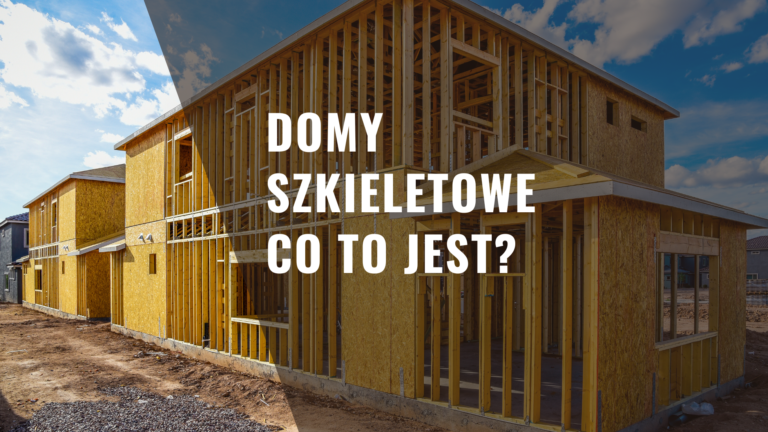 Domy szkieletowe - co to jest?