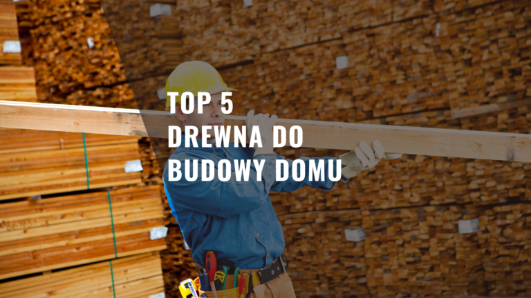 Drewno do budowy domu