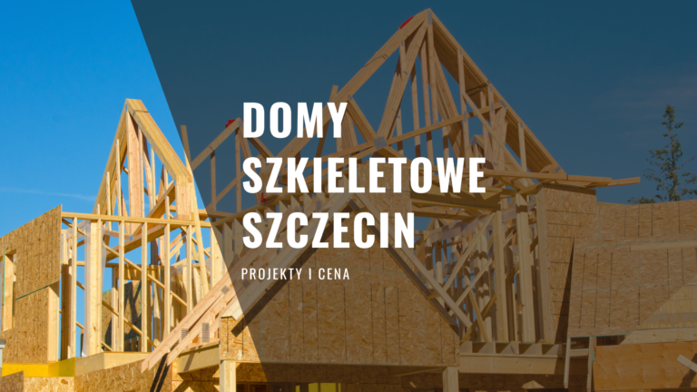 Domy szkieletowe Szczecin