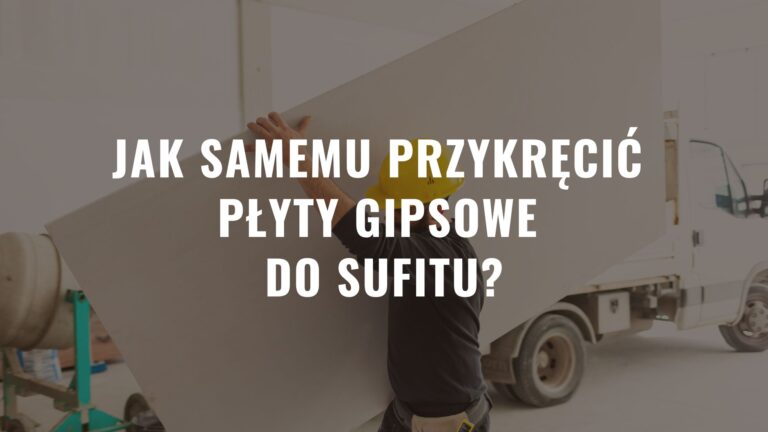 Jak samemu przykręcić płyty gipsowe do sufitu