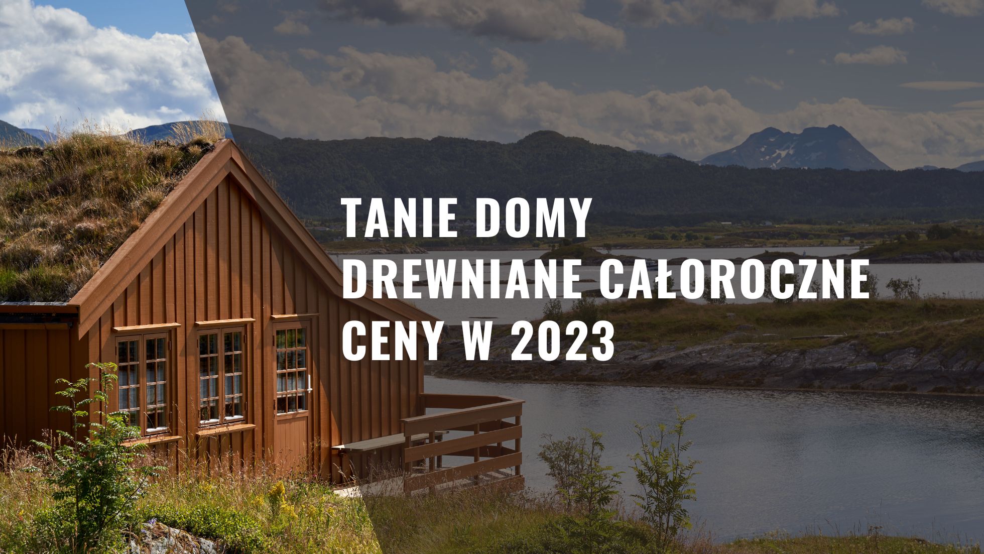 Tanie domy drewniane całoroczne ceny w 2023